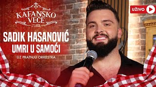 SADIK HASANOVIC - UMRI U SAMOCI | UZIVO | 2024 | KAFANSKO VECE