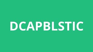 How To Pronounce Dcapblstic - Pronunciation Academy