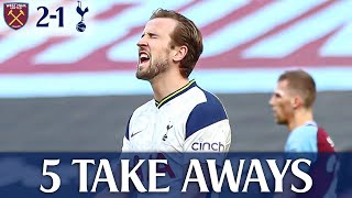 Wasteful Harry Kane | West Ham 2-1 Tottenham [5 TAKEAWAYS]