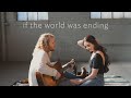 If The World Was Ending (acoustic Cover) By Hannah Ellis  Nick Wayne