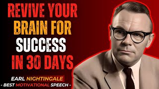 Revive Your Brain for Success in 30 Days || Best Motivational Speech by Earl Nightingale