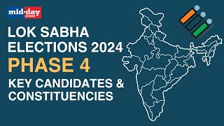Lok Sabha Elections 2024, Phase 4: Key Candidates & Constituencies | Indian Elections