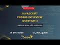 Replace space with underscore | JavaScript interview coding questions | 2023@uidevguide