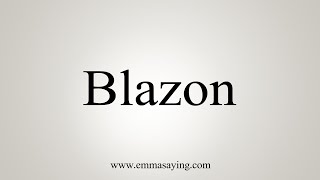 How To Say Blazon