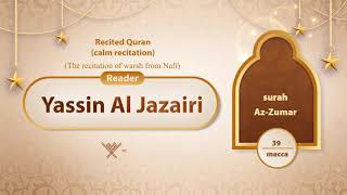 surah Az-Zumar {The recitation of warsh from Nafi} {{39}} Reader Yassin Al Jazairi