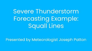 Intermediate Severe Thunderstorm Forecasting Example: Squall Lines