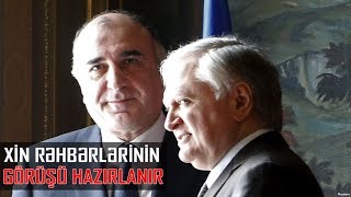 AZƏRBAYCAN VƏ ERMƏNİSTAN XİN RƏHBƏRLƏRİNİN GÖRÜŞÜ HAZIRLANIR