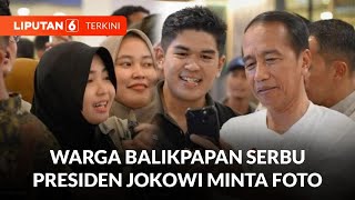 Warga Balikpapan Serbu Presiden Jokowi Minta Foto Bersama | Liputan 6