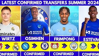 🚨ALL LATEST CONFIRMED TRANSFERS SUMMER 2024✅, OSIMHEN TO CHELSEA, F.WIRTZ TO MADRID🚨