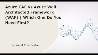 Azure CAF vs Azure Well-Architected Framework (WAF) | Which One Do You Need First?