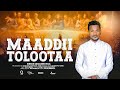 Dasalegn Dula - MAADDII TOLOOTAA (Official Music Video)