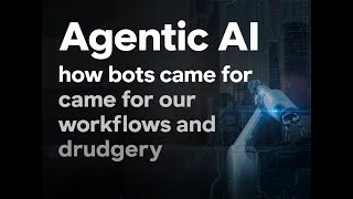 Agentic AI Explained: The Bots Taking Over Our Workflows