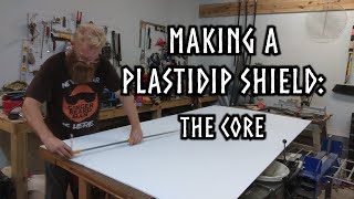 Making an Ultra Light Plastidip Shield:  The Core