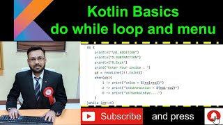 Kotlin Basics - Do While Loop - Post Test Loop - Practical Demo with menu driven code