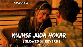 Mujhse Juda Hokar [ Slowed + Reverb ] - Lata Mangeskar