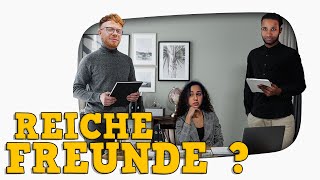 MÜSSEN meine FREUNDE REICH sein?!