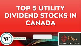 Top 5 Canadian Utilities Dividend Stocks