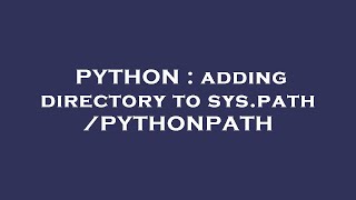 PYTHON : adding directory to sys.path /PYTHONPATH