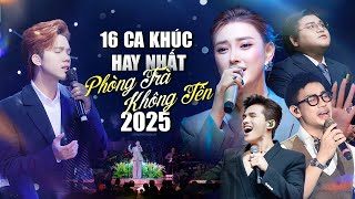 16 Ca Khúc Được Nghe Nhiều Nhất Phòng Trà Không Tên 2025 | Chu Thúy Quỳnh, Quốc Thiên, Thành Đạt,..
