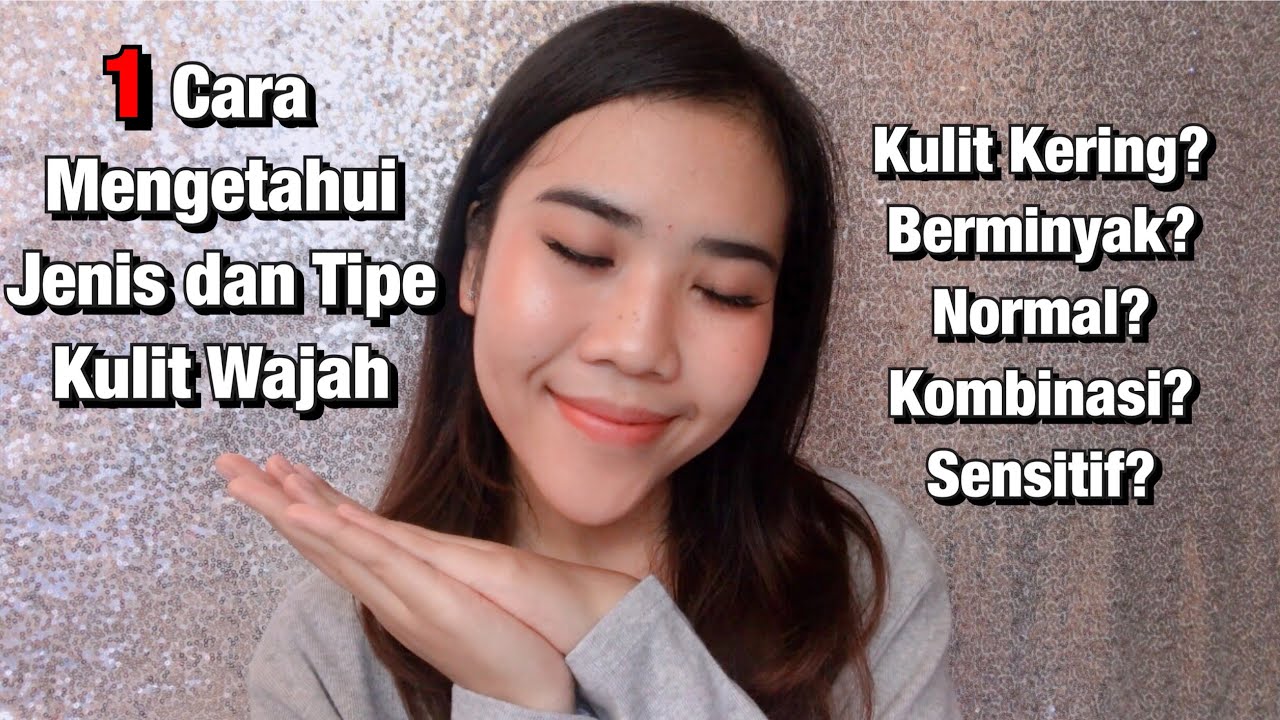 Cara Mengetahui Jenis Kulit Wajah - YouTube