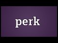 Perk Meaning