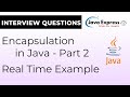 How Java Encapsulation Works in Real Time! - Part 2