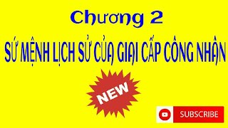 Full Chương 2 - Sứ mệnh lịch sử của giai cấp công nhân (Chương trình mới 2021)