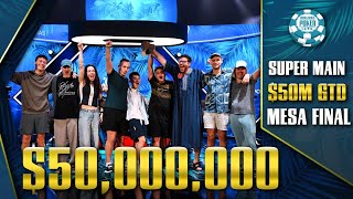 $50,000,000 | MESA FINAL WSOP SUPER MAIN EVENT $26,000 | 6,000,000$ para el ganador