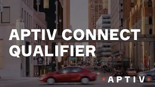 Aptiv Connect Qualifier Overview