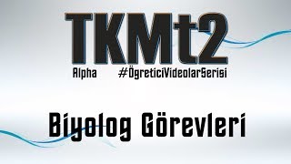 TKMt2 ÖğreticiVideolarSerisi | Biyolog Görevleri