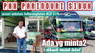 Sibuknya Pak Parinduri menjelang keberangkatan ALS 074❗Ada yang minta minta⁉️Dikasih malah takut