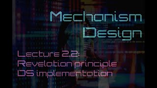 Lecture 2.2: Revelation principle and Dominant strategy implementation (Mechanism Design)