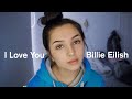 I Love You - Billie Eilish | COVER