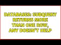Databases: Subquery returns more than one row, any doesn't help (2 Solutions!!)