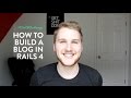 How to build a blog in rails 4