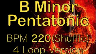 Bマイナーペンタトニックスケール練習(BPM220 シャッフル 4ループ)-B minor pentatonic scale practice bpm220 shuffle 4Loop-