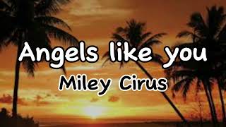 Miley Cirus: Angels like you (disclaimer)