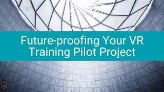 VRAR Global Summit: Future-proofing Your VR Training Pilot Project