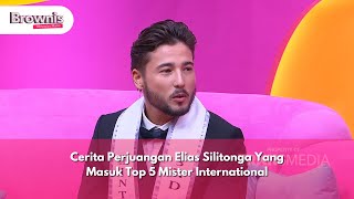 Cerita Perjuangan Elias Silitonga Yang Masuk Top 5 Mister International - BROWNIS (16/12/24) P3