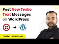 How to Post New Twilio Text Messages on WordPress -  Twilio WordPress Integration
