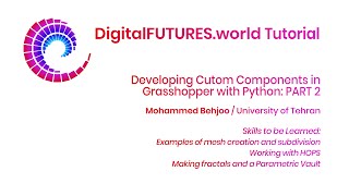 DigitalFUTURES Tutorial: Developing Custom Grasshopper Components with Python - Part 2