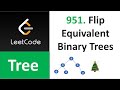 Leetcode 951 |  Flip Equivalent Binary Trees