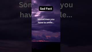 Sometimes you have to smile.... #pshychologyfacts #sadfacts #facts #viral #foryou #shorts