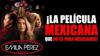 La TEORÍA de CONSPIRACIÓN porque la película EMILIA PEREZ se va a ESTRENAR hasta el ÚLTIMO en MÉXICO