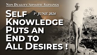 682. Bhagavan Ramana Satsang - Self Knowledge Puts an End to All Desires