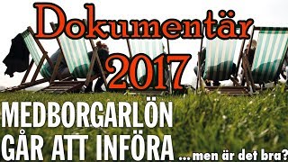 Dokumentär Medborgarlön 2017. Basinkomst - Skulle det funka?