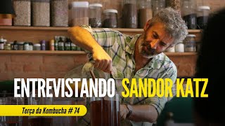 Entrevistando Sandor Katz (EUA), o Guru da Fermentação - Terça da Kombucha #74