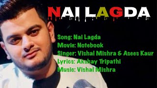 NAI LAGDA Full LYRICS – Notebook | Vishal Mishra | Asees Kaur