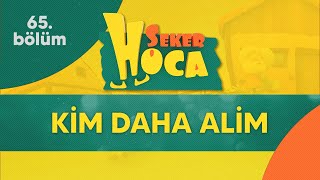 Şeker Hoca 65.Bölüm - Kim Daha Alim