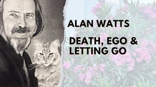 Alan Watts | Death, The Ego & Letting go | Upgrade Your Mindset With This Lecture